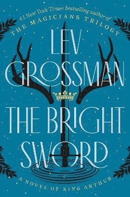 The Bright Sword: A Novel of King Arthur 1