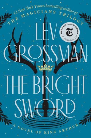 Lev Grossman - The Bright Sword: A Novel of King Arthur, Häftad