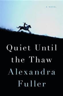 Alexandra Fuller - Quiet Until the Thaw, Häftad