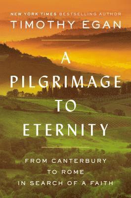 Timothy Egan - Pilgrimage to Eternity, Inbunden