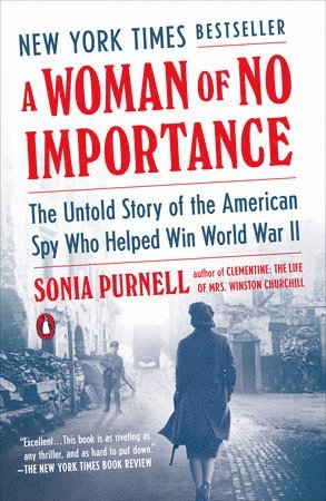 bokomslag A Woman of No Importance: The Untold Story of the American Spy Who Helped Win World War II
