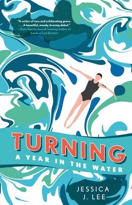 Jessica J. Lee - Turning: A Year in the Water, Häftad