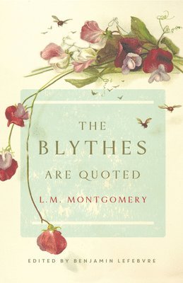 L. M. Montgomery, Benjamin Lefebvre - The Blythes Are Quoted, Häftad