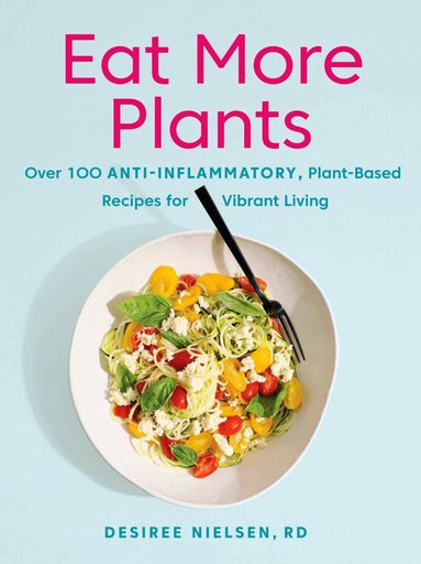 Desiree Nielsen - Eat More Plants, Häftad