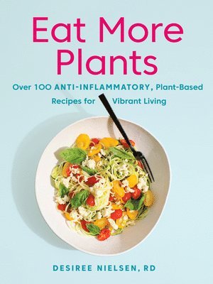 Desiree Nielsen - Eat More Plants, Häftad