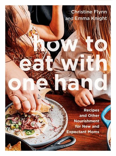 Christine Flynn, Emma Knight - How to Eat with One Hand, Häftad