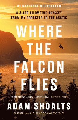 Adam Shoalts - Where the Falcon Flies, Häftad