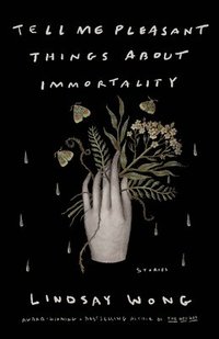 bokomslag Tell Me Pleasant Things about Immortality