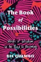 bokomslag The Book of Possibilities: Words of Wisdom on the Road to Becoming