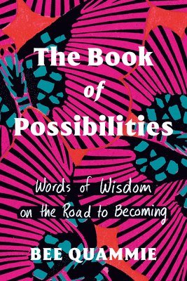 The Book of Possibilities: Words of Wisdom on the Road to Becoming 1