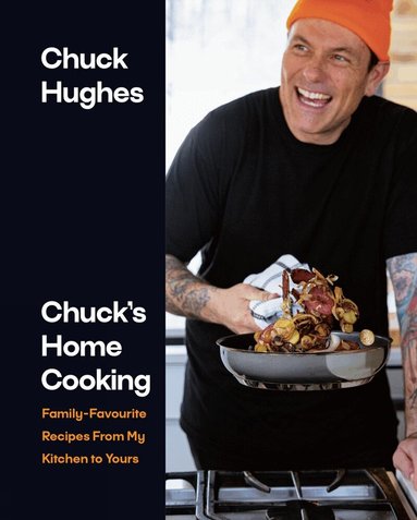 Chuck Hughes - Chuck's Home Cooking, Inbunden