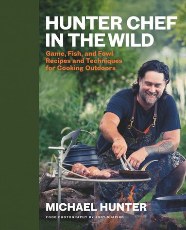 Michael Hunter - Hunter Chef in the Wild, Inbunden