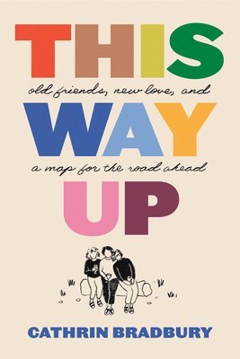 bokomslag This Way Up: Old Friends, New Love, and a Map for the Road Ahead
