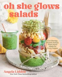 bokomslag Oh She Glows Salads: Get Glowing: Protein-Packed, Plant-Based Salads for Every Season