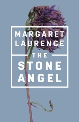 Margaret Laurence - The Stone Angel, Häftad