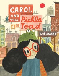 bokomslag Carol and the Pickle-Toad