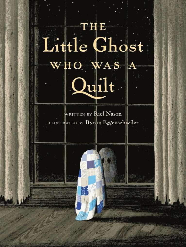 Riel Nason, Byron Eggenschwiler - Little Ghost Who Was a Quilt, Inbunden