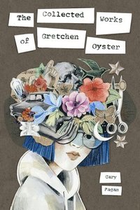 bokomslag The Collected Works of Gretchen Oyster