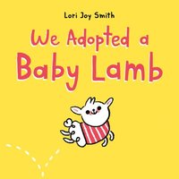 bokomslag We Adopted A Baby Lamb