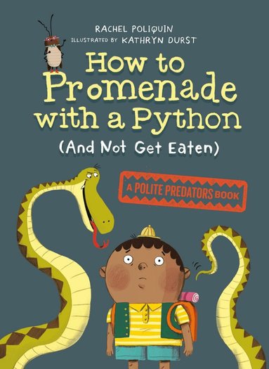 Rachel Poliquin, Kathryn Durst - How to Promenade with a Python (and Not Get Eaten), Inbunden