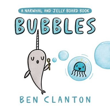 Ben Clanton - Bubbles (a Narwhal and Jelly Board Book), Kartonnage