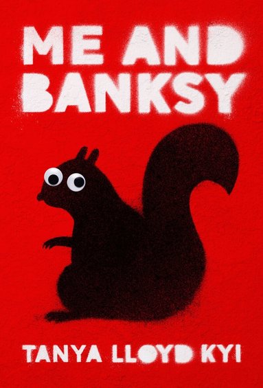 Tanya Lloyd Kyi - Me and Banksy, Inbunden