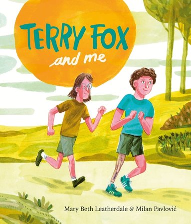 Mary Beth Leatherdale, Milan Pavlovic - Terry Fox and Me, Inbunden