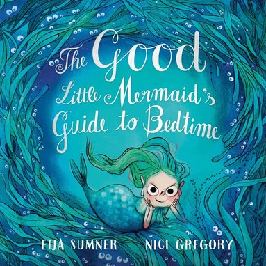 Eija Sumner, Nici Gregory - Good Little Mermaid's Guide to Bedtime, Inbunden