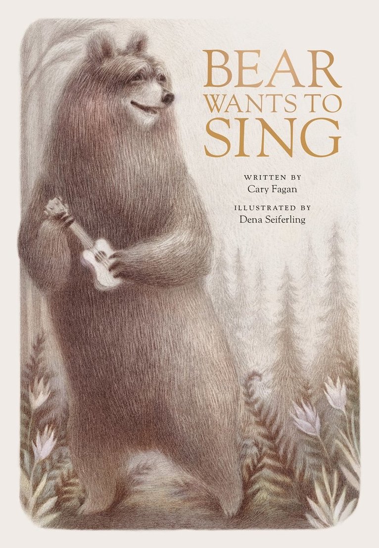Cary Fagan, Dena Seiferling - Bear Wants to Sing, Inbunden
