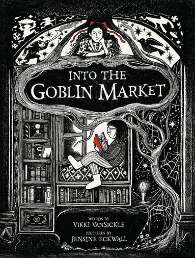 Vikki Vansickle, Jensine Eckwall - Into the Goblin Market, Inbunden