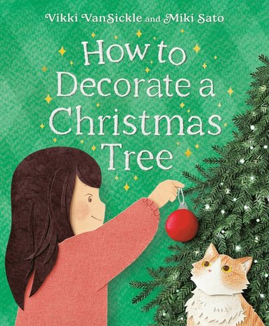 Vikki Vansickle, Miki Sato - How to Decorate a Christmas Tree, Inbunden