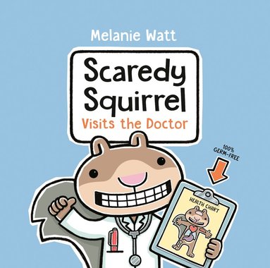 Melanie Watt - Scaredy Squirrel Visits the Doctor, Inbunden