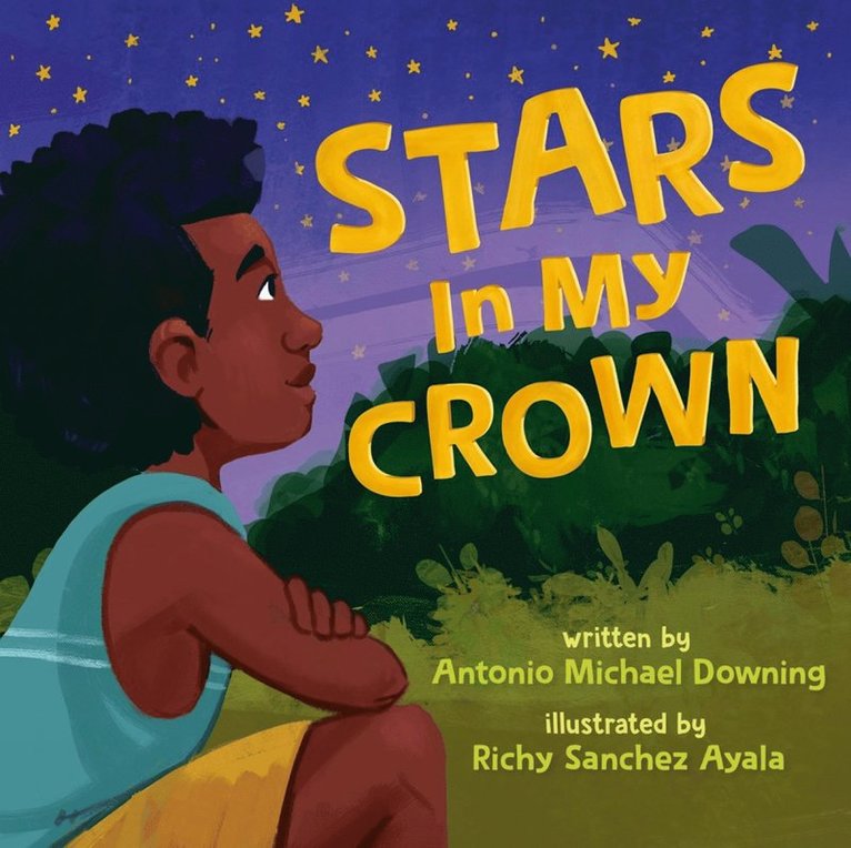 Antonio Michael Downing, Richy Sanchez Ayala - Stars in My Crown, Inbunden