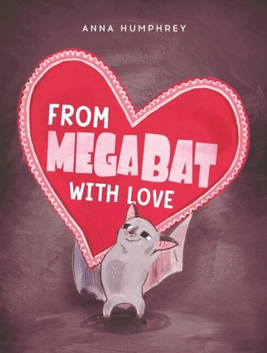Anna Humphrey, Kris Easler - From Megabat with Love, Häftad