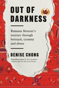 bokomslag Out of Darkness: Rumana Monzur's Journey Through Betrayal, Tyranny and Abuse