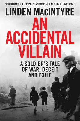 bokomslag An Accidental Villain: A Soldier's Tale of War, Deceit and Exile