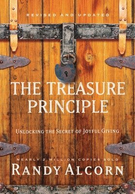 Randy Alcorn - Treasure Principle: Unlocking the Secret of Joyful Giving (Revised & Updated Edition), Inbunden