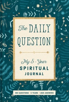 Spiritual Journal: The Daily Question - My Five-Year Spiritual Journal 1