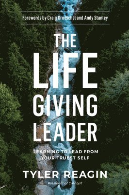 bokomslag The Life-Giving Leader: Learning to Lead from your Truest Self