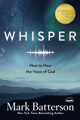 Mark Batterson - Whisper: How to Hear the Voice of God, Häftad