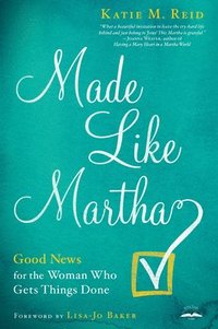 bokomslag Made Like Martha: Good News for the Woman who Gets Things Done