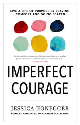 bokomslag Imperfect Courage: Live a Life of Purpose by Leaving Comfort and Going Anyway