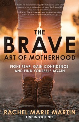 bokomslag Brave Art of Motherhood: Fight Fear, Gain Confidence and Find Yourself Again