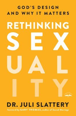 bokomslag Rethinking Sexuality: God's Design and Why it Matters