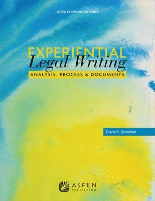 Experiential Legal Writing: Analysis, Process, and Documents 1