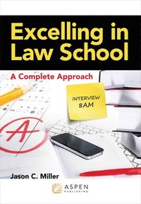 bokomslag Excelling in Law School: A Complete Approach