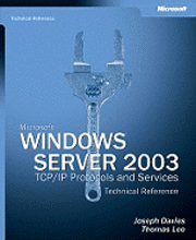 Joseph Davies, Thomas Lee - Microsoft Windows Server 2003 TCP/IP Protocols and Services Technical Refer, Häftad