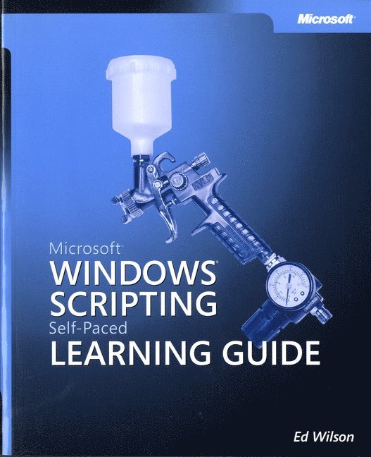 Microsoft Windows Scripting Self-Paced Learning Guide