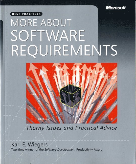 Karl E. Wiegers - More About Software Requirements: Thorny Issues and Practical Advice, Inbunden