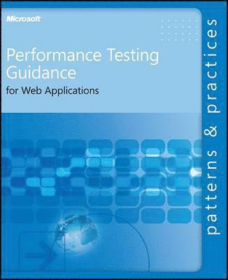 Microsoft Corporation - Performance Testing Guidance for Web Applications, Häftad
